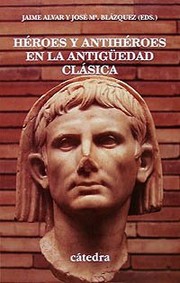 Héroes y antihéroes en la Antigüedad clásica