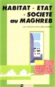 Habitat, état et société au Maghreb : extrait de l'Annuaire de l'Afrique du Nord 1986