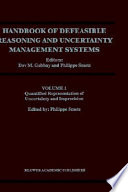 Handbook of defeasible reasoning and uncertainty management systems : Vol. 1 : Quantified representation of uncertainty and imprecision