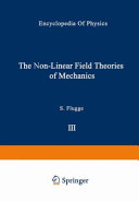 Handbuch der Physik : Band III/3 : Die nicht-linearen Feldtheorien der Mechanik : = Encyclopedia of physics : Vol. III/3 : The non-linear field theories of mechanics