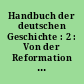 Handbuch der deutschen Geschichte : 2 : Von der Reformation bis zum Ende des Absolutismus...