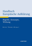 Handbuch europäische Aufklärung : Begriffe, Konzepte, Wirkung
