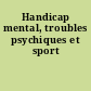 Handicap mental, troubles psychiques et sport