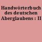 Handwörterbuch des deutschen Aberglaubens : II