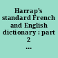 Harrap's standard French and English dictionary : part 2 : English-French, with supplement (1962)