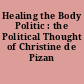 Healing the Body Politic : the Political Thought of Christine de Pizan