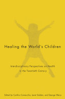 Healing the world's children : interdisciplinary perspectives on child health in the twentieth century