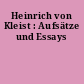 Heinrich von Kleist : Aufsätze und Essays