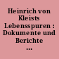 Heinrich von Kleists Lebensspuren : Dokumente und Berichte der Zeitgenossen