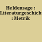 Heldensage : Literaturgeschichte : Metrik