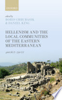 Hellenism and the local communities of the Eastern Mediterranean : 400 BCE-250 CE