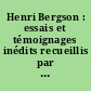 Henri Bergson : essais et témoignages inédits recueillis par Albert Béguin et Pierre Thévenaz
