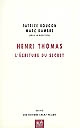 Henri Thomas, l'écriture du secret