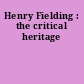 Henry Fielding : the critical heritage