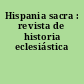 Hispania sacra : revista de historia eclesiástica