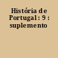 História de Portugal : 9 : suplemento