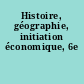 Histoire, géographie, initiation économique, 6e