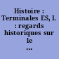Histoire : Terminales ES, L : regards historiques sur le monde actuel
