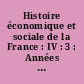 Histoire économique et sociale de la France : IV : 3 : Années 1950-1980 : le second XXe siècle. Conclusions générales. Index thématique général des tomes I à IV