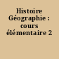 Histoire Géographie : cours élémentaire 2