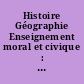 Histoire Géographie Enseignement moral et civique : 3e, cycle 4 : nouveau programme 2016