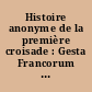 Histoire anonyme de la première croisade : Gesta Francorum et aliorum Hierosolimitanorum