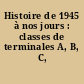 Histoire de 1945 à nos jours : classes de terminales A, B, C, D