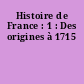 Histoire de France : 1 : Des origines à 1715