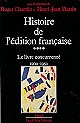 Histoire de l'édition française : Tome 4 : Le livre concurrencé (1900-1950)