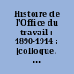 Histoire de l'Office du travail : 1890-1914 : [colloque, Paris, 25 et 26 octobre 1991]