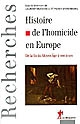 Histoire de l'homicide en Europe : de la fin du Moyen Âge à nos jours