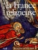 Histoire de la France religieuse : Tome 1 : Des dieux de la Gaule à la papauté d'Avignon : des origines au XIVe siècle