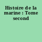 Histoire de la marine : Tome second