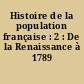 Histoire de la population française : 2 : De la Renaissance à 1789