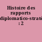Histoire des rapports diplomatico-stratégiques : 2