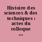 Histoire des sciences & des techniques : actes du colloque de Morgat, du 20 au 24 mai 1996