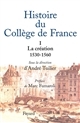 Histoire du Collège de France : T. 1 : La création 1530-1560