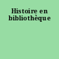 Histoire en bibliothèque