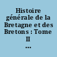 Histoire générale de la Bretagne et des Bretons : Tome II : Culture et mentalités bretonnes