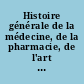 Histoire générale de la médecine, de la pharmacie, de l'art dentaire et de l'art vétérinaire : 2