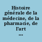 Histoire générale de la médecine, de la pharmacie, de l'art dentaire et de l'art vétérinaire : 3