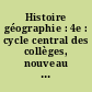 Histoire géographie : 4e : cycle central des collèges, nouveau programme 1998