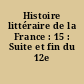 Histoire littéraire de la France : 15 : Suite et fin du 12e siècle