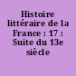 Histoire littéraire de la France : 17 : Suite du 13e siècle