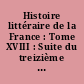 Histoire littéraire de la France : Tome XVIII : Suite du treizième siècle jusqu'à l'an 1255