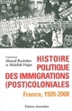 Histoire politique des immigrations (post) coloniales : France, 1920-2008