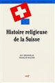 Histoire religieuse de la Suisse : la présence des catholiques : [actes du colloque tenu à Varese, septembre 1994]