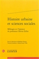 Histoire urbaine et sciences sociales : mélanges en l'honneur du professeur Olivier Zeller