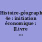 Histoire-géographie, 4e : initiation économique : [Livre de l'élève] : nouveaux programmes de 1985