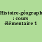 Histoire-géographie : cours élémentaire 1